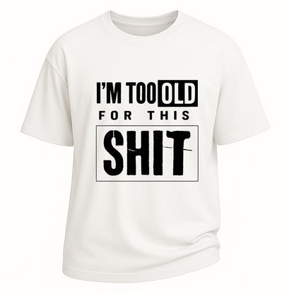 Too Old For This Tee