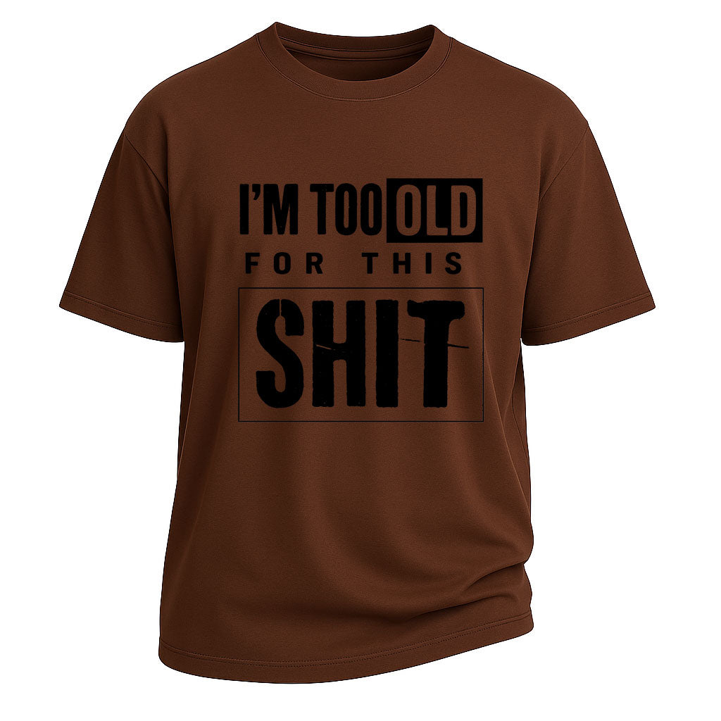 Too Old For This Tee