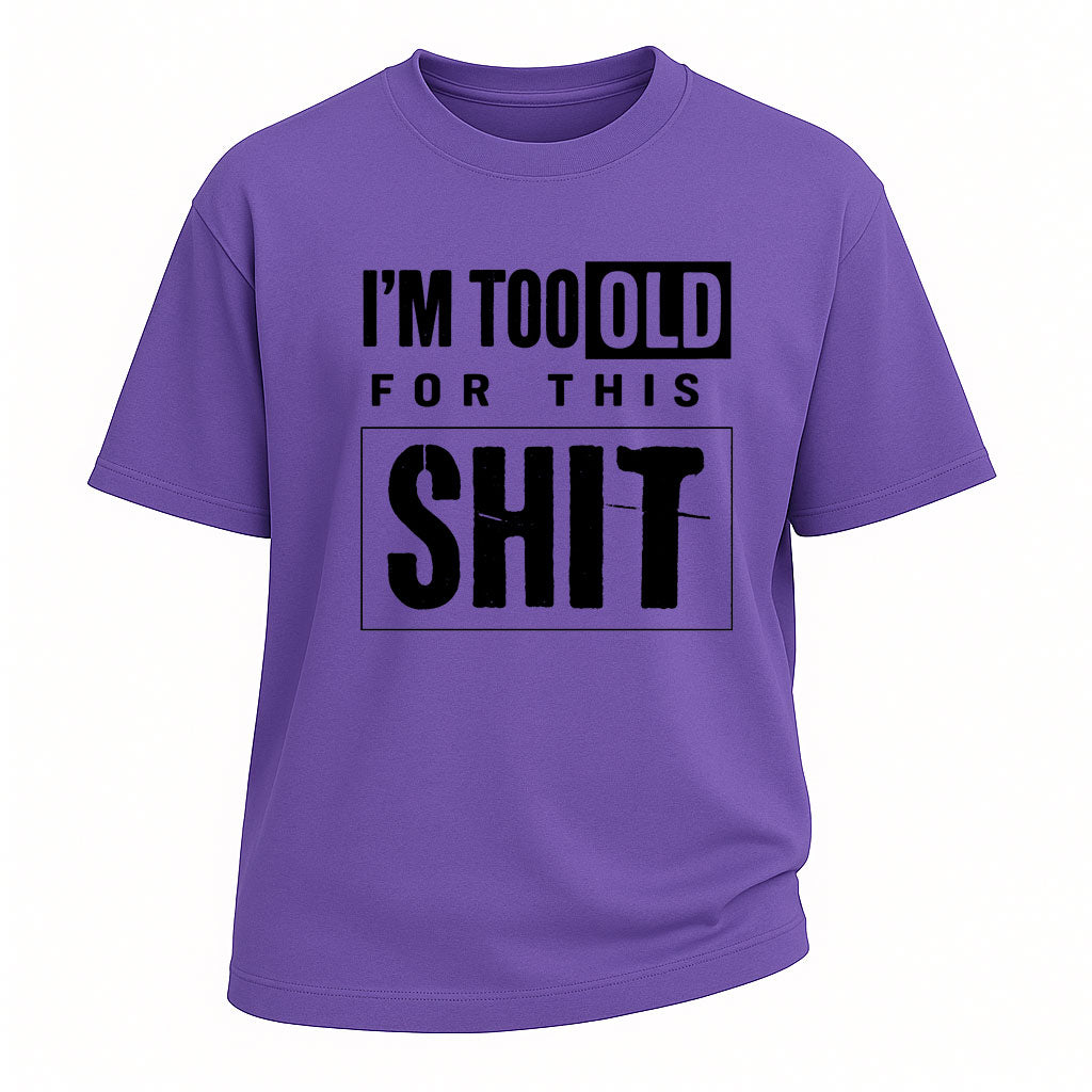 Too Old For This Tee
