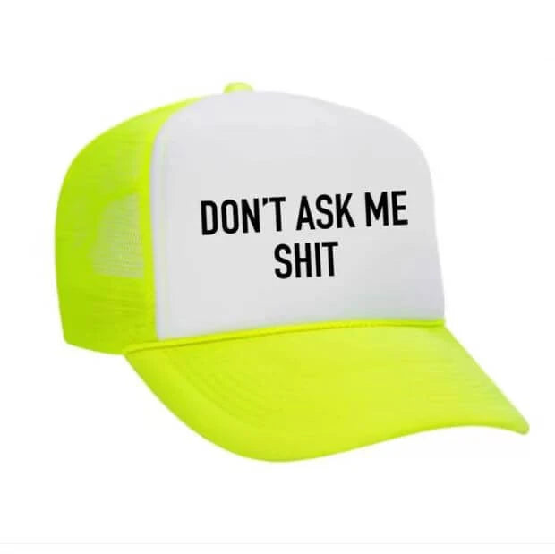 Don't Ask Me Shit Trucker Hat