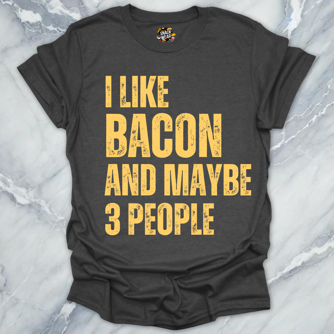 I Like Bacon and Maybe 3 People T-Shirt