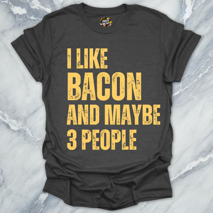 I Like Bacon and Maybe 3 People T-Shirt