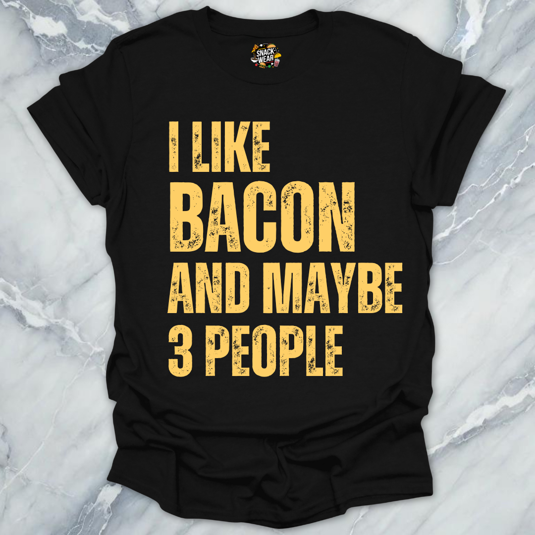 I Like Bacon and Maybe 3 People T-Shirt