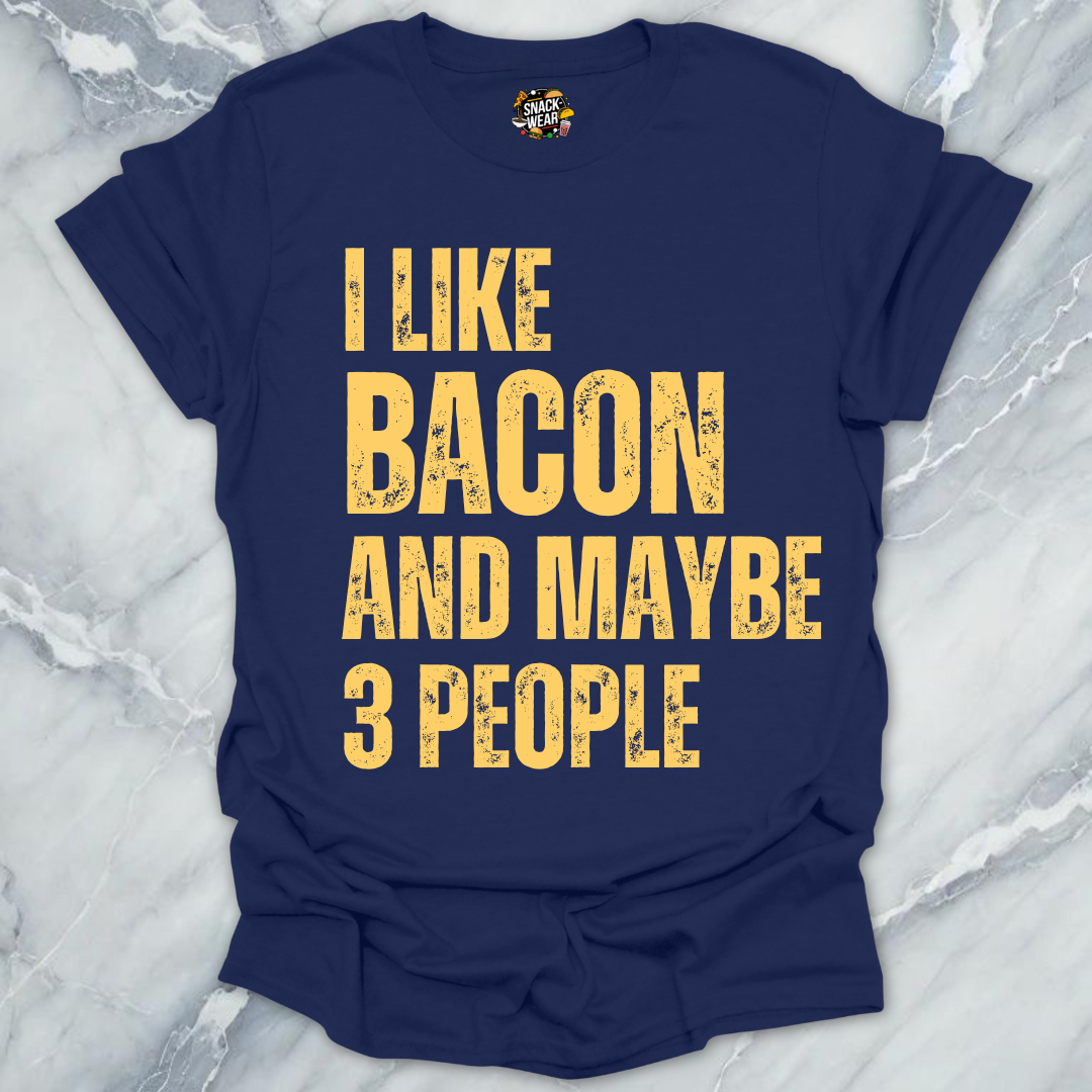 I Like Bacon and Maybe 3 People T-Shirt