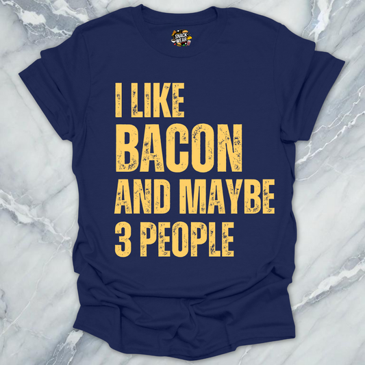 I Like Bacon and Maybe 3 People T-Shirt