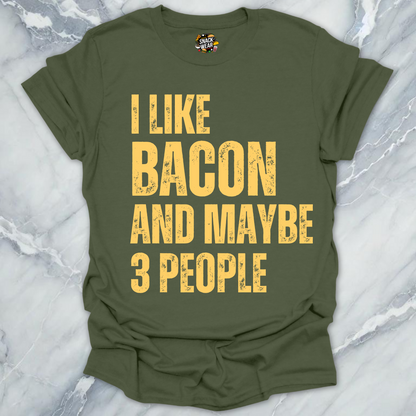 I Like Bacon and Maybe 3 People T-Shirt