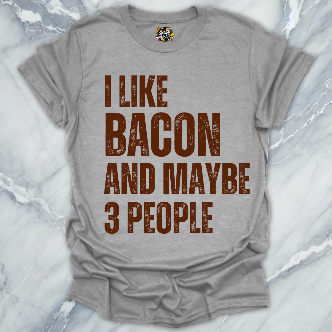 I Like Bacon and Maybe 3 People T-Shirt