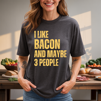 I Like Bacon and Maybe 3 People T-Shirt