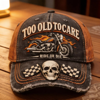 TOO OLD TO CARE · RIDE OR DIE CAP